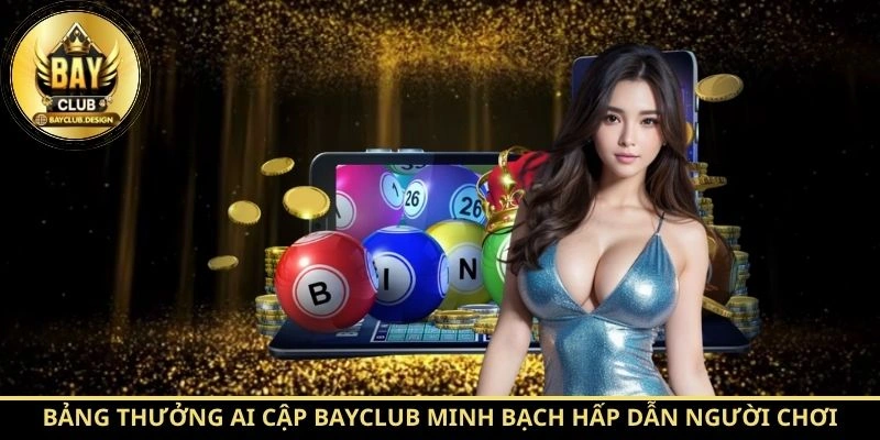Ai Cập BayClub – Hướng Dẫn Luật Chơi Và Mẹo Chinh Phục BayClub 4 Bảng thưởng Ai Cập BayClub minh bạch hấp dẫn người chơi