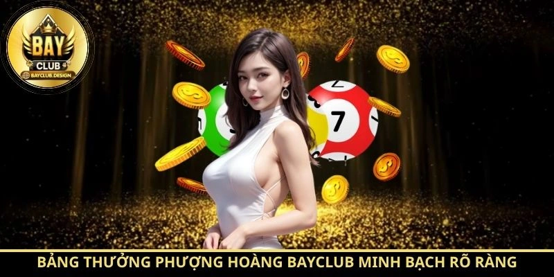 Phượng Hoàng BayClub: Hướng Dẫn Chi Tiết Luật Chơi BayClub 3 Bảng thưởng Phượng Hoàng BayClub minh bạch rõ ràng