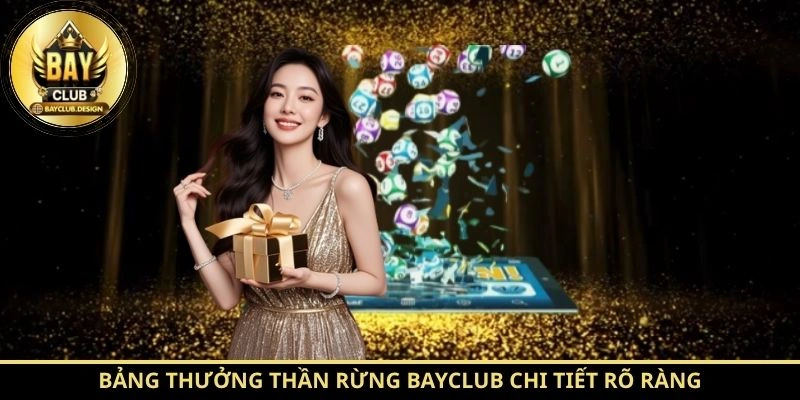 Thần Rừng BayClub – Hướng dẫn luật chơi đầy đủ cho người mới 3 Bảng thưởng Thần Rừng BayClub chi tiết rõ ràng