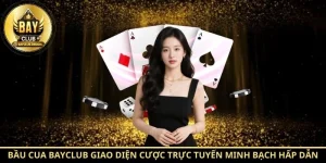 Bầu Cua BayClub giao diện cược trực tuyến minh bạch hấp dẫn