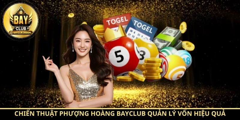 Phượng Hoàng BayClub: Hướng Dẫn Chi Tiết Luật Chơi BayClub 4 Chiến thuật Phượng Hoàng BayClub quản lý vốn hiệu quả