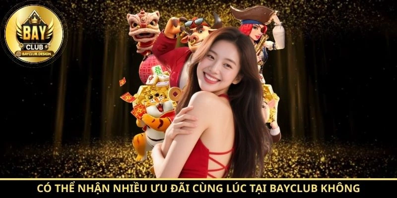 Khuyến mãi BayClub 2 Có thể nhận nhiều ưu đãi cùng lúc tại BayClub không