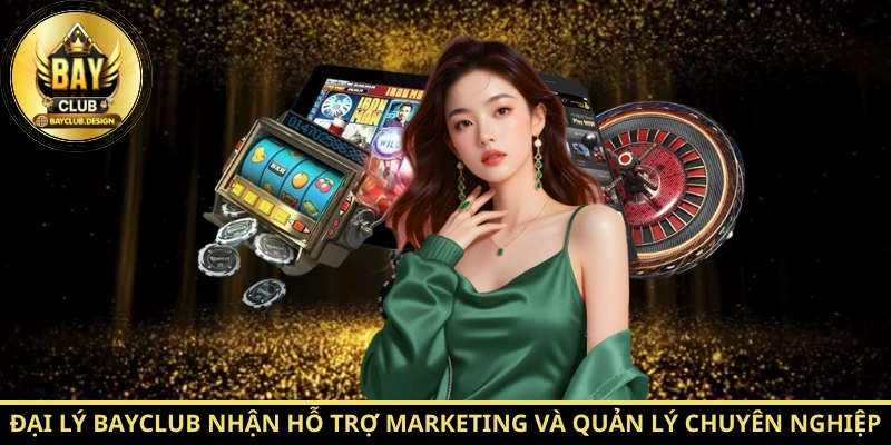 Đại lý, nhà cung cấp Bayclub - Cơ hội hợp tác bền vững 1 Đại lý Bayclub nhận hỗ trợ marketing và quản lý chuyên nghiệp