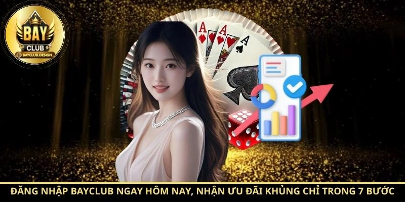 Đăng nhập BayClub 2026: 7 bước truy cập nhanh và an toàn 2 Đăng nhập BayClub ngay hôm nay, nhận ưu đãi khủng chỉ trong 7 bước