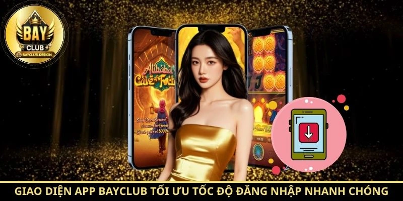Tải app BayClub nhanh chóng, an toàn cho mọi thiết bị 3 Giao diện app BayClub tối ưu tốc độ đăng nhập nhanh chóng