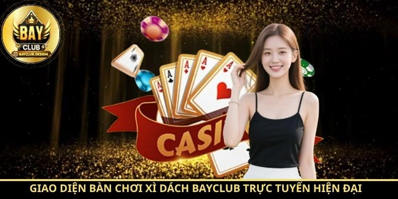 Xì Dách BayClub: Hướng Dẫn Chơi Từ A–Z Cùng BayClub 4 Giao diện bàn chơi Xì Dách BayClub trực tuyến hiện đại