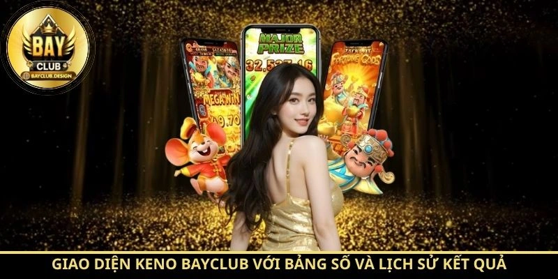 Keno BayClub - Hướng Dẫn Luật Chơi Chi Tiết 3 Giao diện Keno BayClub với bảng số và lịch sử kết quả