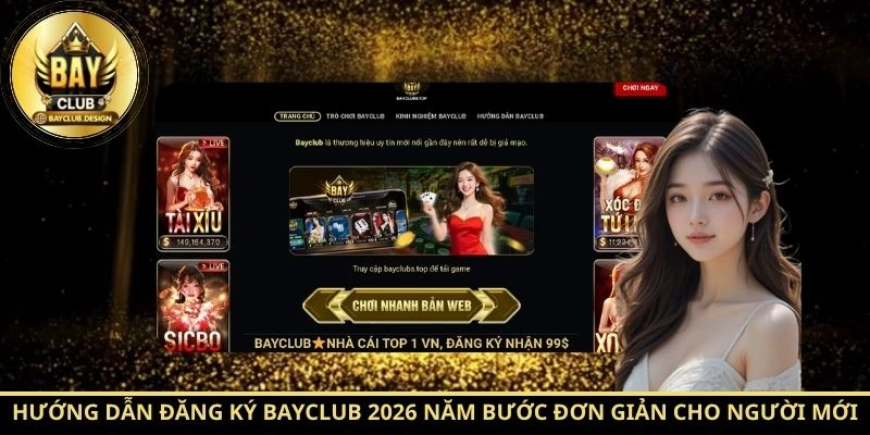 Đăng ký BayClub 2026 Trong 5 Bước Đơn Giản Cho Người Mới | BayClub 1 Hướng dẫn đăng ký BayClub 2026 năm bước đơn giản cho người mới
