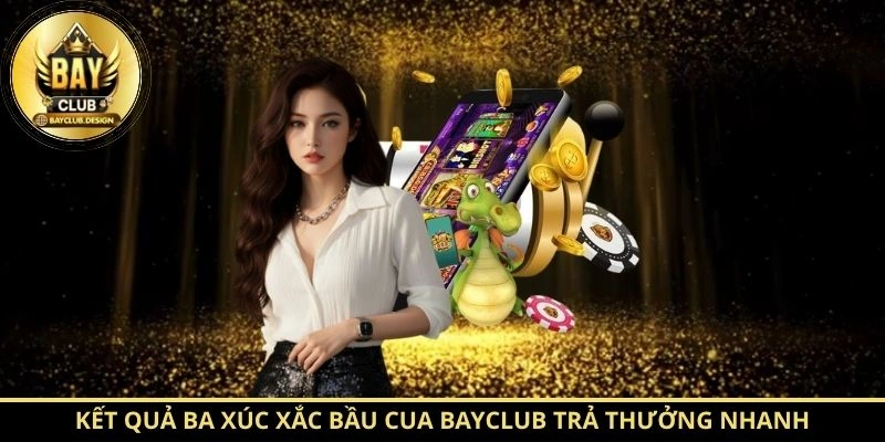 Bầu Cua BayClub Chi Tiết – Luật Chơi, Tỷ Lệ Thưởng Mới Nhất 3 Kết quả ba xúc xắc Bầu Cua BayClub trả thưởng nhanh