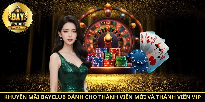BayClub - Cổng Game Đổi Thưởng Uy Tín Hàng Đầu 2026 8 Khuyến mãi BayClub dành cho thành viên mới và thành viên VIP
