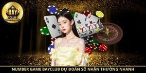 Number Game BayClub dự đoán số nhận thưởng nhanh