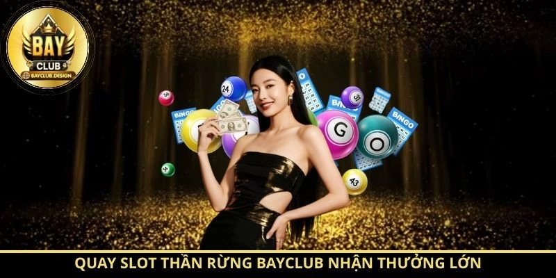 Thần Rừng BayClub – Hướng dẫn luật chơi đầy đủ cho người mới 4 Quay slot Thần Rừng BayClub nhận thưởng lớn