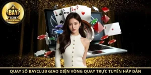 Quay số BayClub giao diện vòng quay trực tuyến hấp dẫn