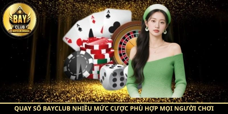 Quay số BayClub - Trải Nghiệm Vòng Quay May Mắn Tại BayClub 3 Quay số BayClub nhiều mức cược phù hợp mọi người chơi