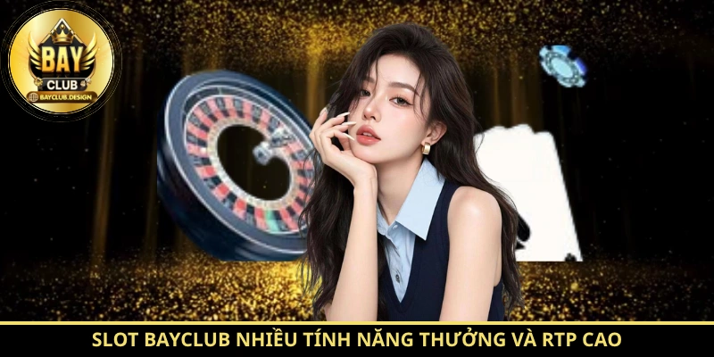 BayClub - Cổng Game Đổi Thưởng Uy Tín Hàng Đầu 2026 6 Slot BayClub nhiều tính năng thưởng và RTP cao