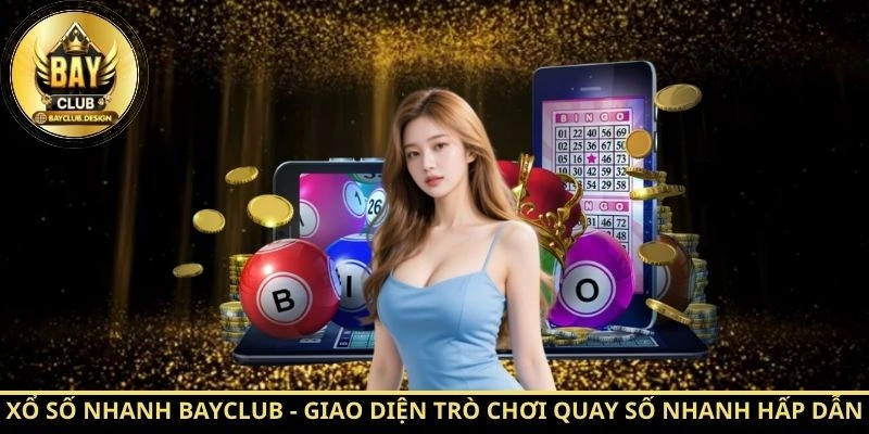 Xổ số nhanh BayClub: Cách Chơi Hiệu Quả Tại BayClub 1 Xổ số nhanh BayClub - Giao diện trò chơi quay số nhanh hấp dẫn